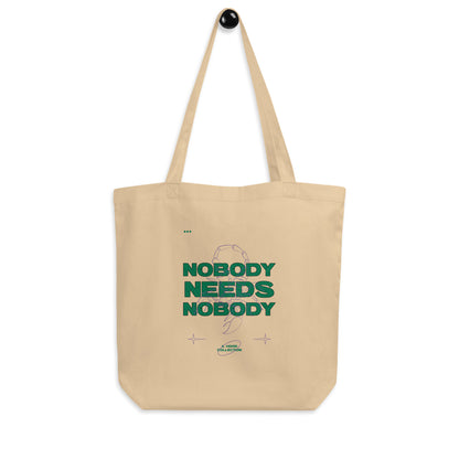 Nobody Needs Nobody Eco Tote Bag