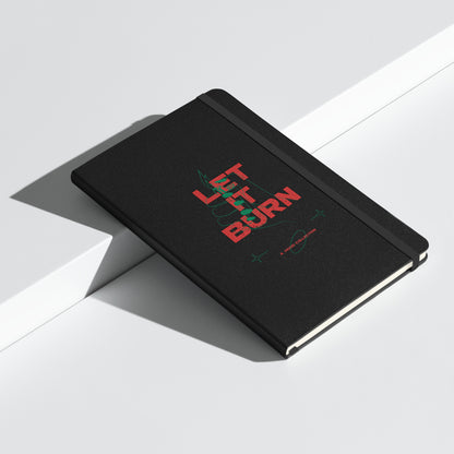 Let It Burn Hardcover notebook