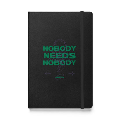 Nobody Needs Nobody Hardcover notebook