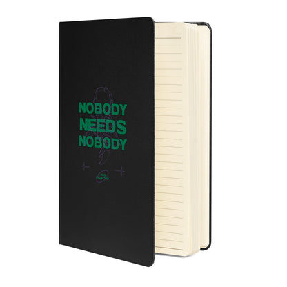 Nobody Needs Nobody Hardcover notebook