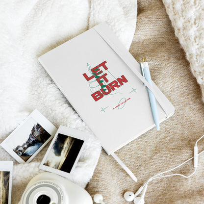 Let It Burn Hardcover notebook