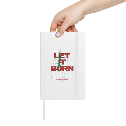 Let It Burn Hardcover notebook