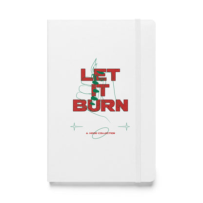 Let It Burn Hardcover notebook