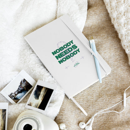 Nobody Needs Nobody Hardcover notebook