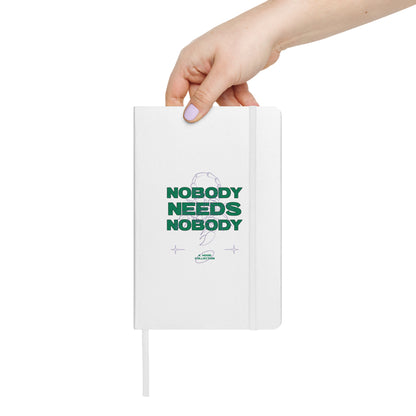 Nobody Needs Nobody Hardcover notebook