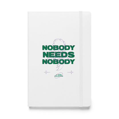 Nobody Needs Nobody Hardcover notebook