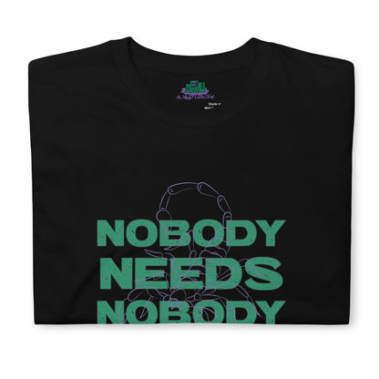 Nobody Needs Nobody T-Shirt