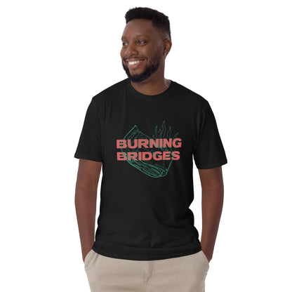 Burning Bridges T-Shirt