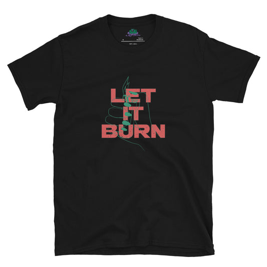 Let It Burn T-Shirt