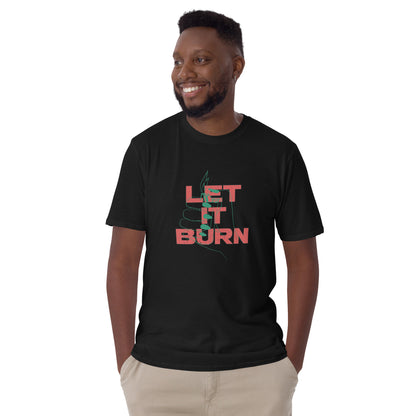 Let It Burn T-Shirt