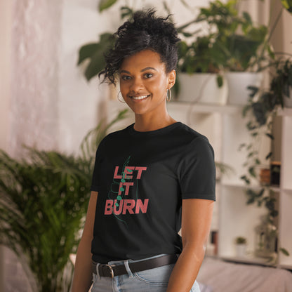 Let It Burn T-Shirt