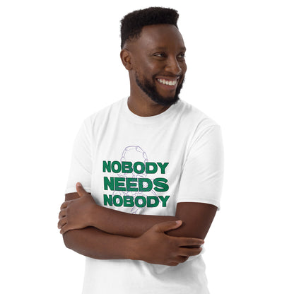 Nobody Needs Nobody T-Shirt