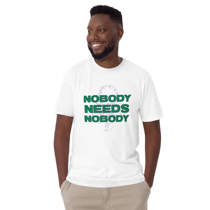 Nobody Needs Nobody T-Shirt