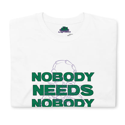 Nobody Needs Nobody T-Shirt