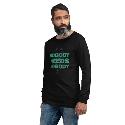 Nobody Needs Nobody Long Sleeve Tee