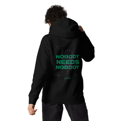 Nobody Needs Nobody Hoodie