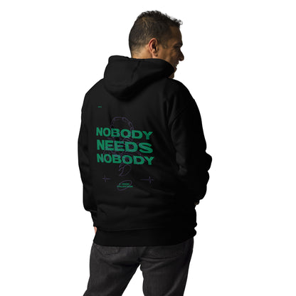 Nobody Needs Nobody Hoodie