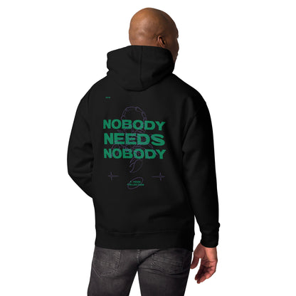 Nobody Needs Nobody Hoodie