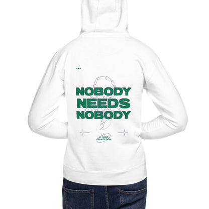 Nobody Needs Nobody Hoodie