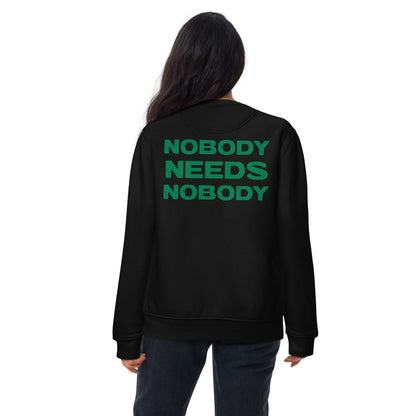 Nobody Needs Nobody Premium Sweatshirt