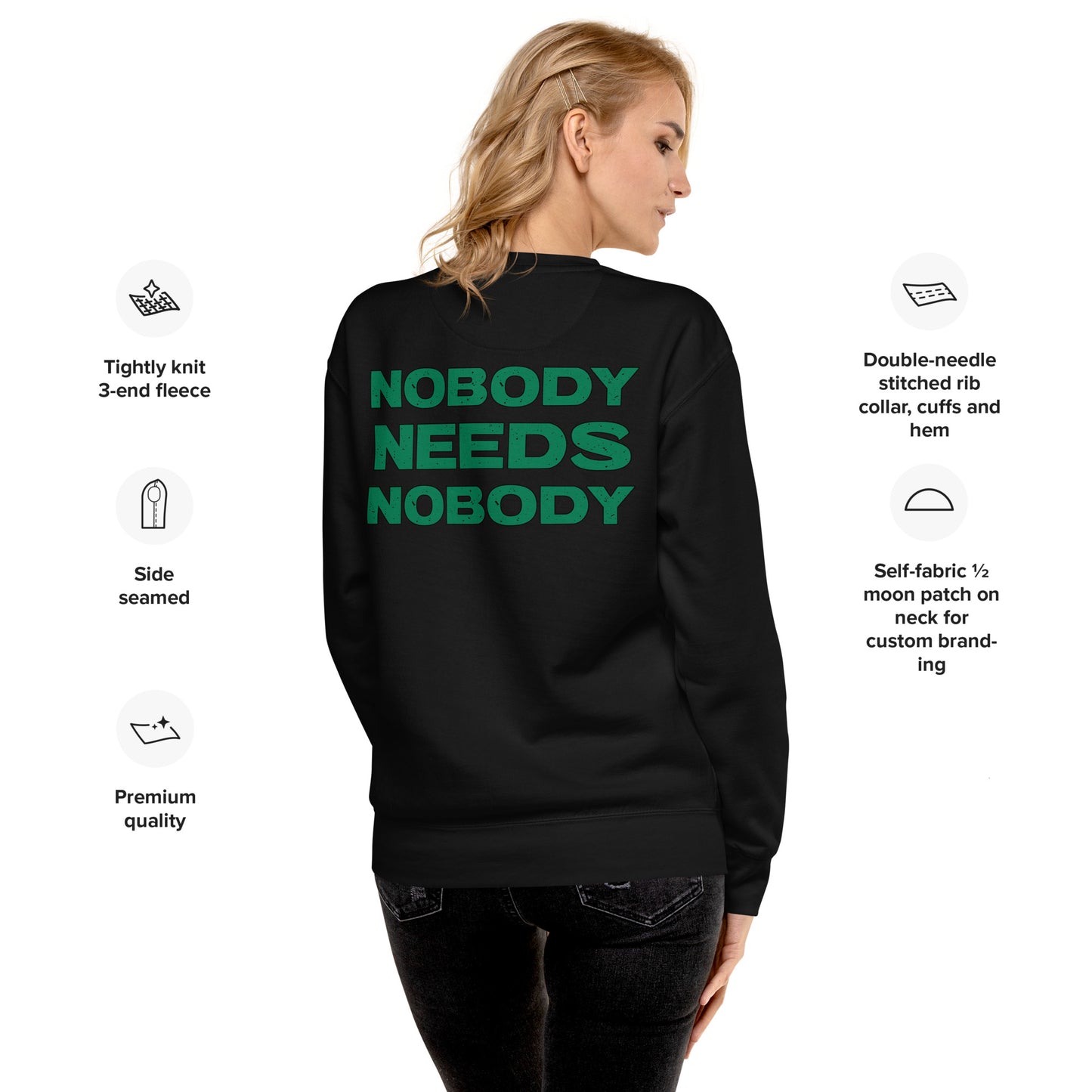 Nobody Needs Nobody Premium Sweatshirt