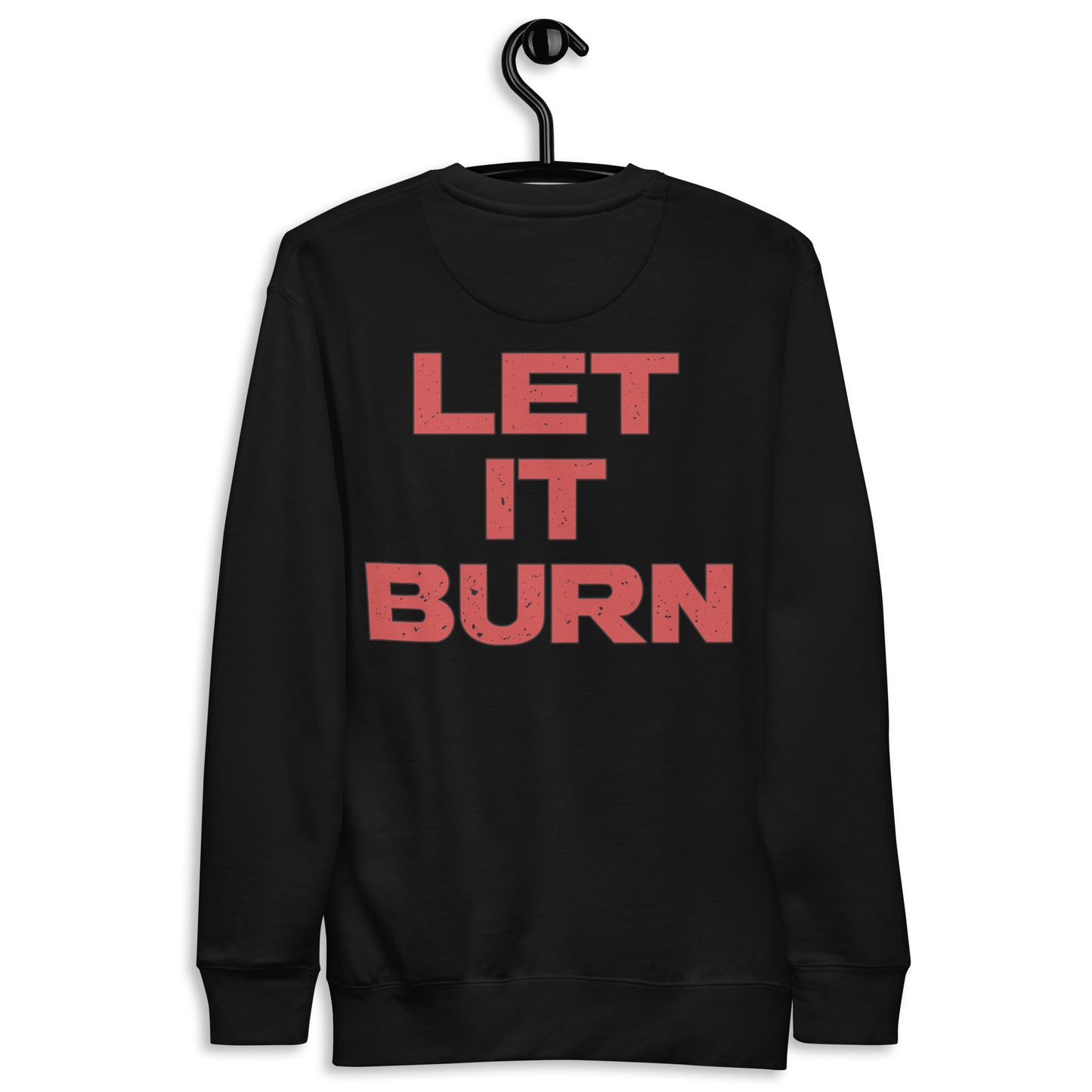 Let it Burn Premium Sweatshirt