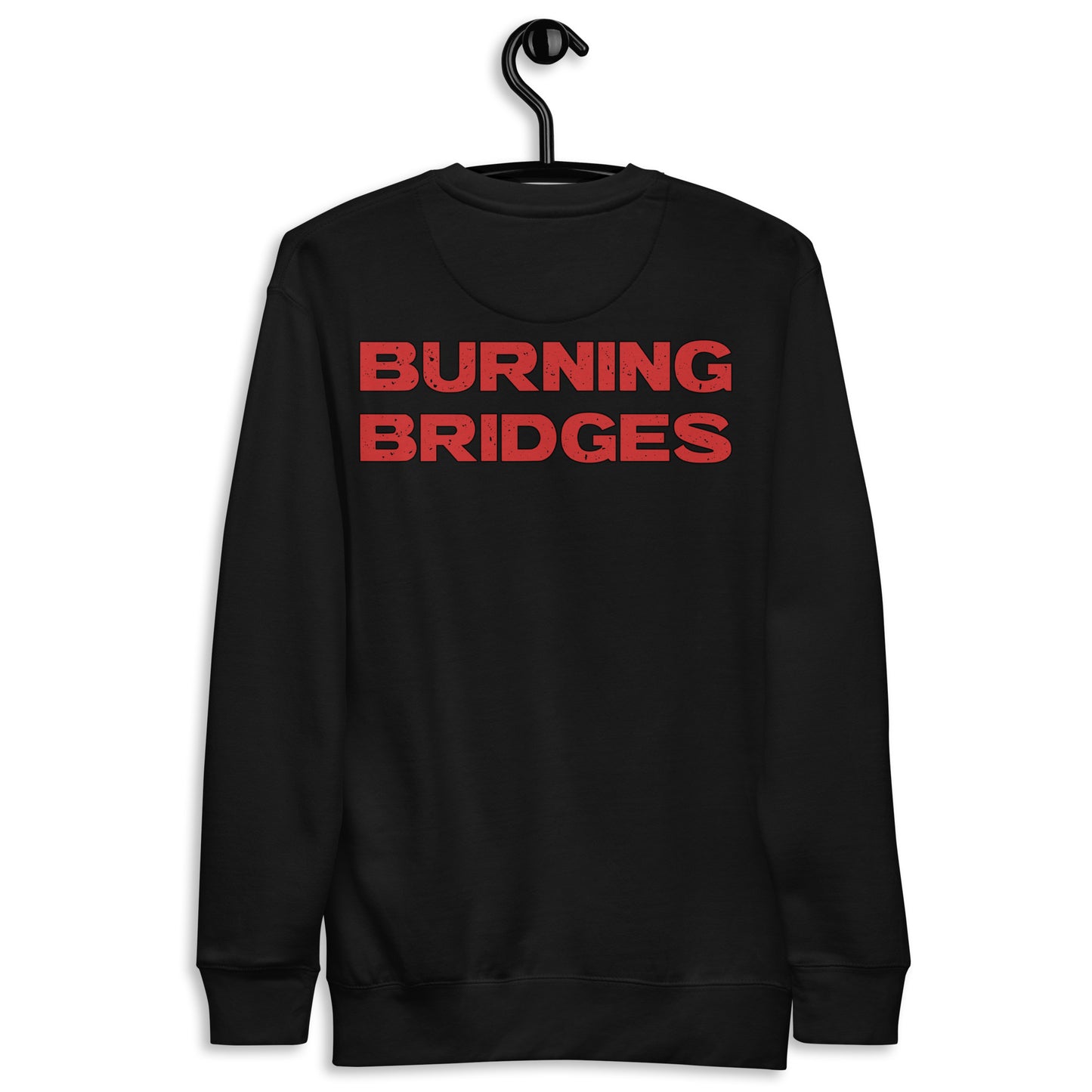 Burning Bridges Premium Sweatshirt