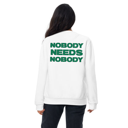 Nobody Needs Nobody Premium Sweatshirt