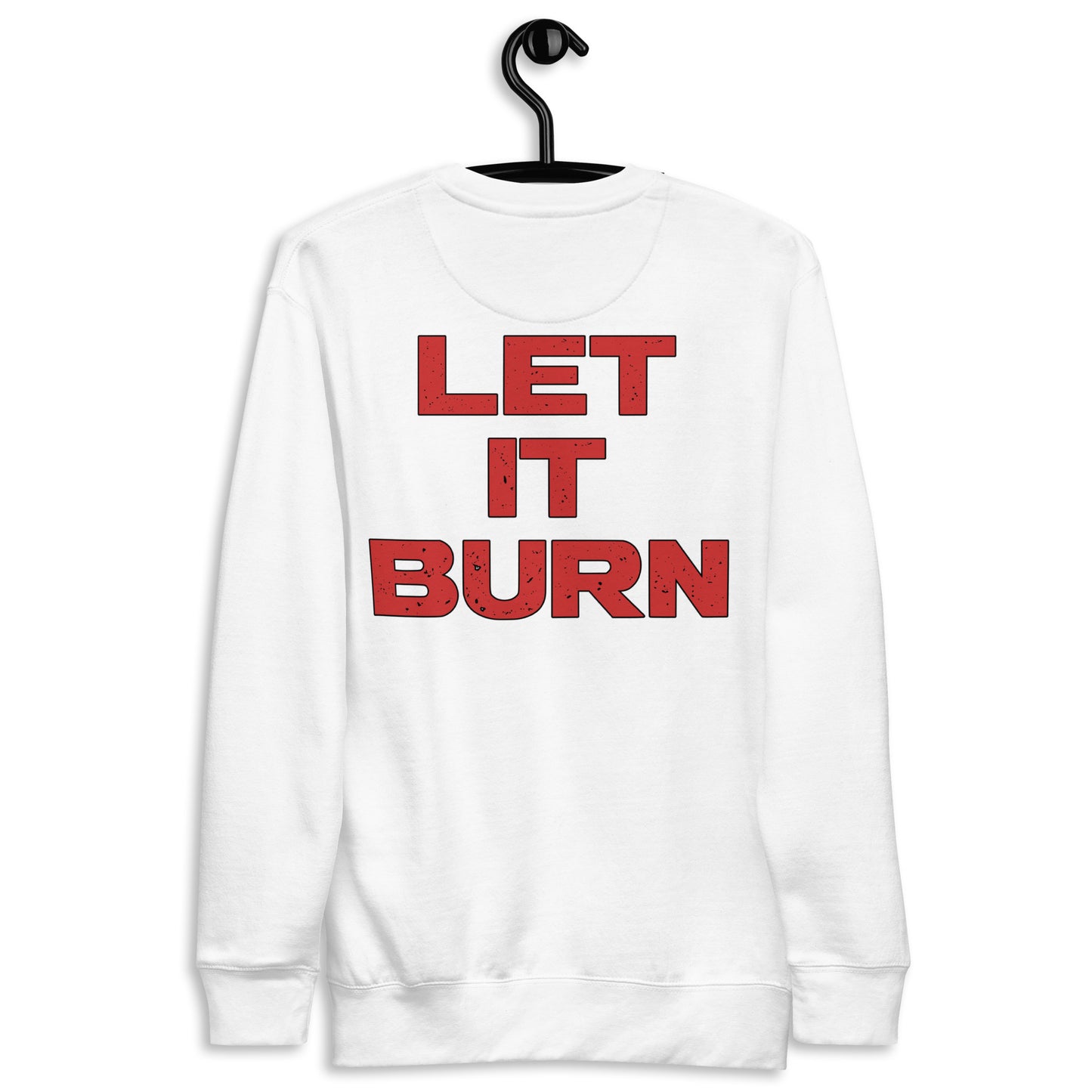 Let it Burn Premium Sweatshirt