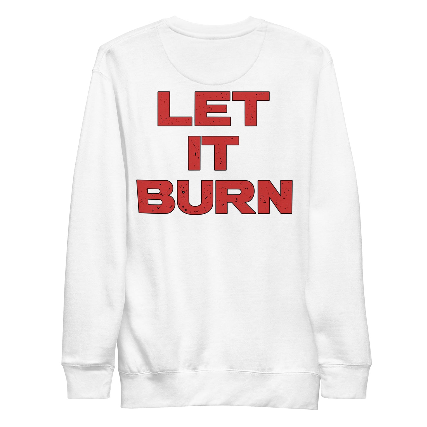 Let it Burn Premium Sweatshirt