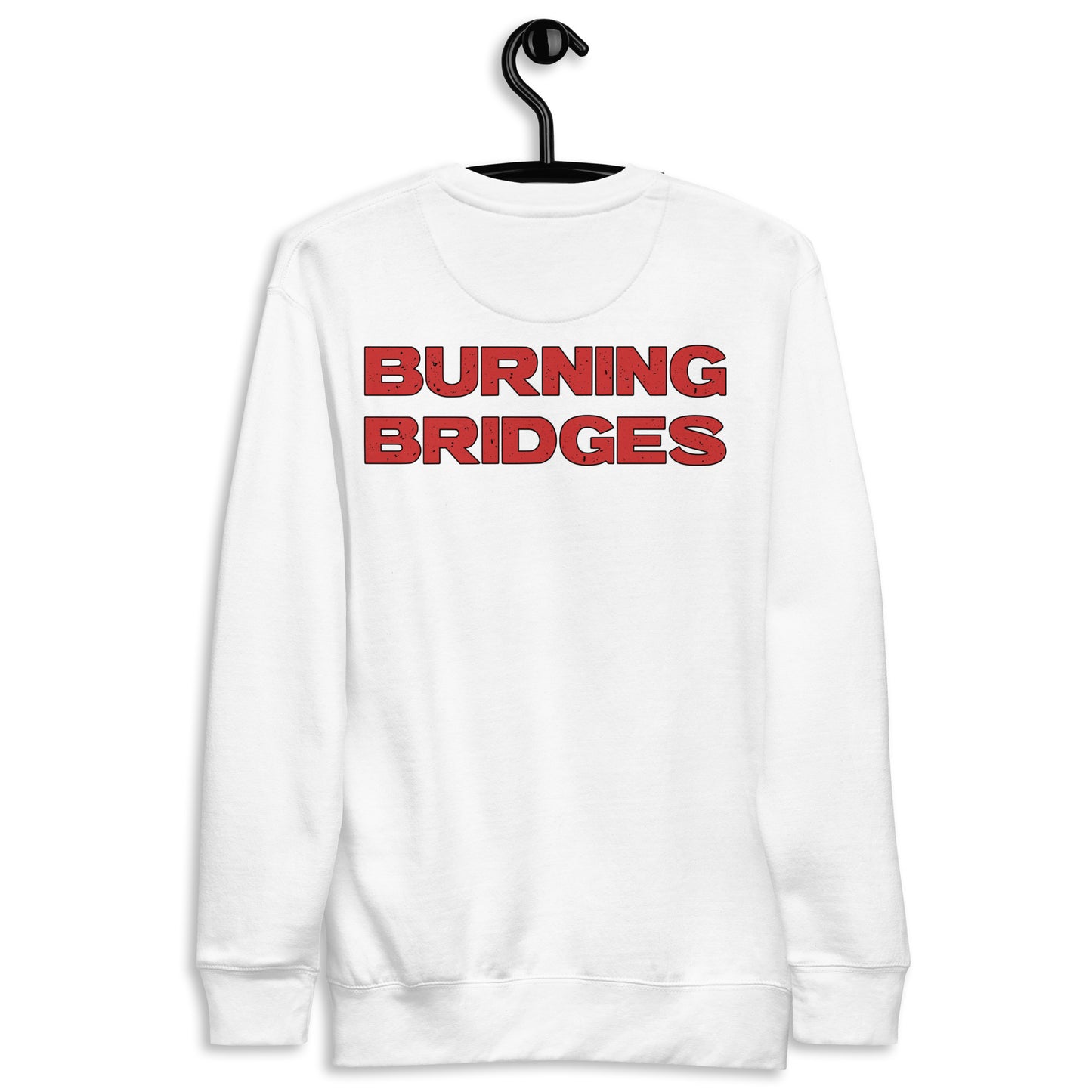 Burning Bridges Premium Sweatshirt