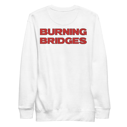 Burning Bridges Premium Sweatshirt