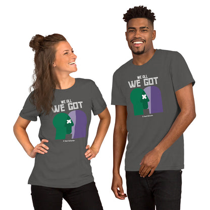 We All We Got t-shirt