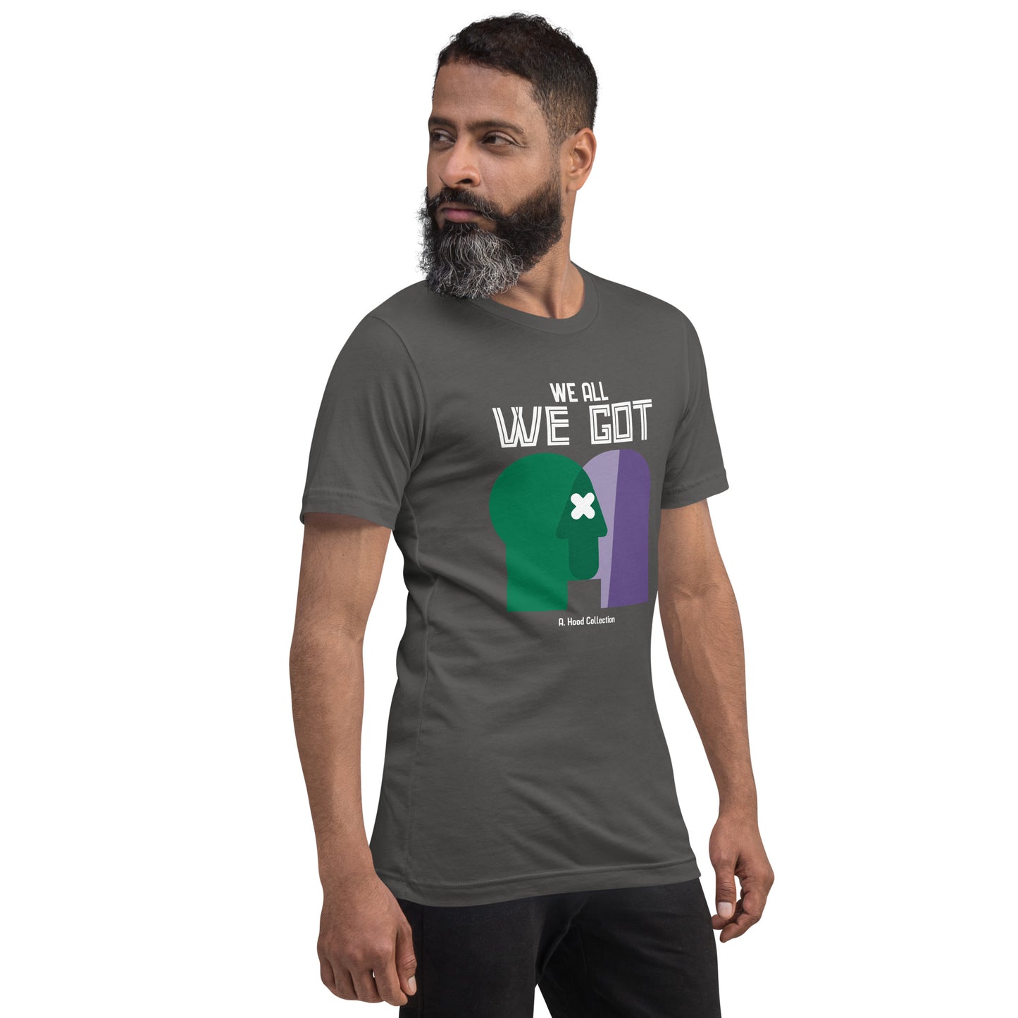 We All We Got t-shirt