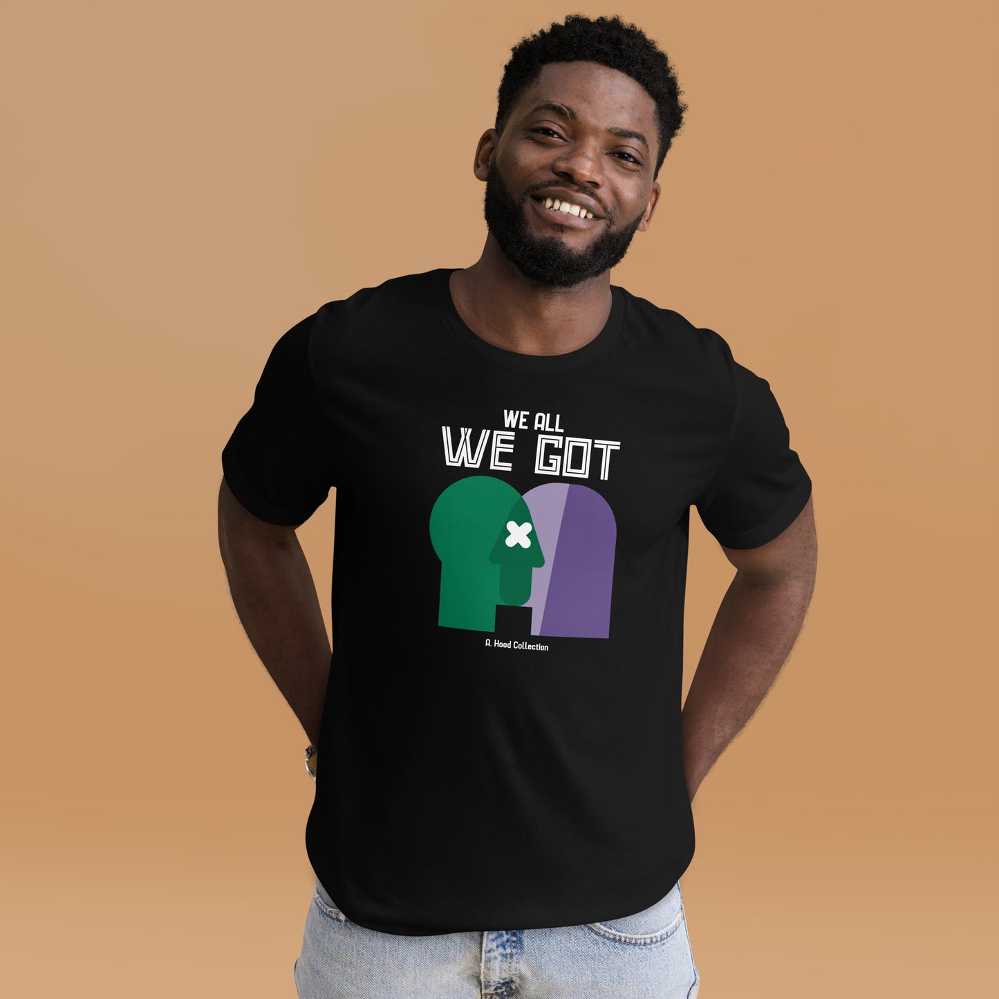 We All We Got t-shirt