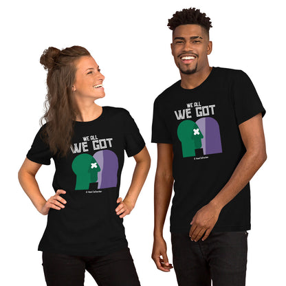 We All We Got t-shirt