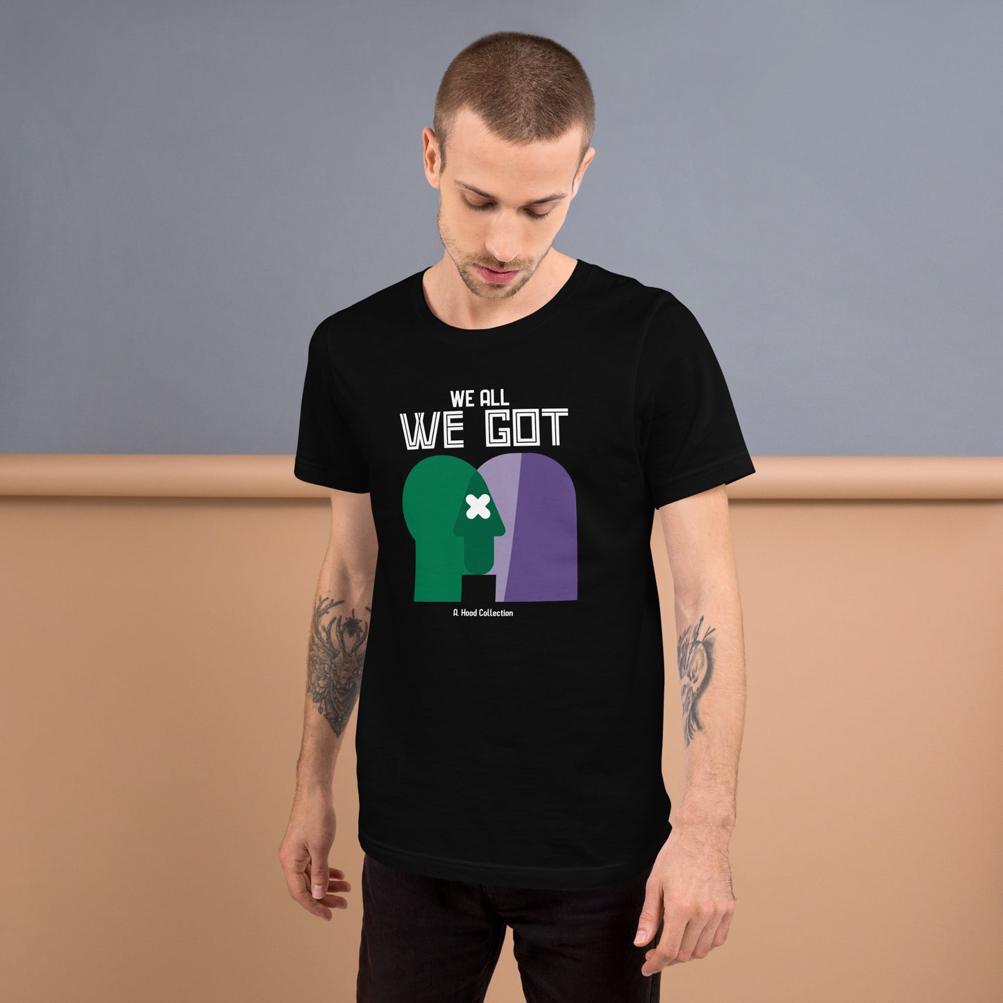 We All We Got t-shirt