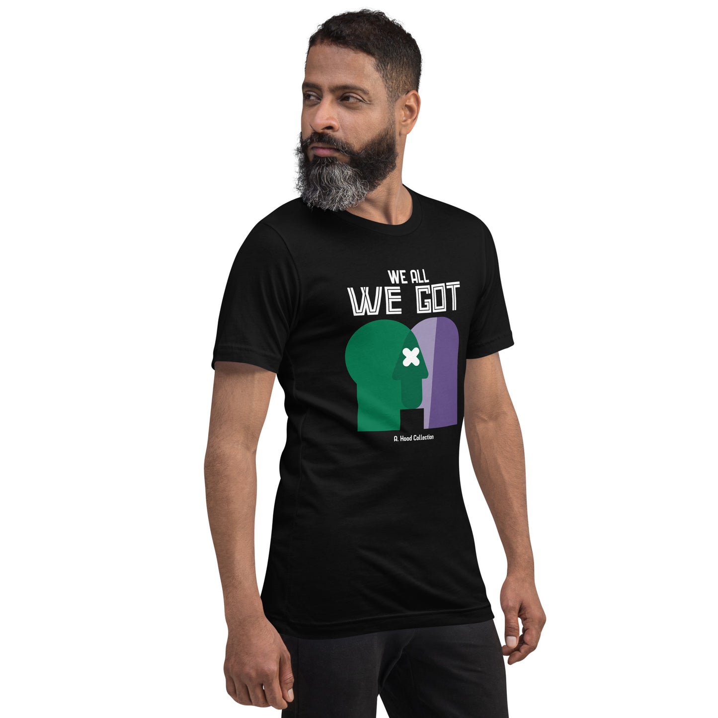 We All We Got t-shirt