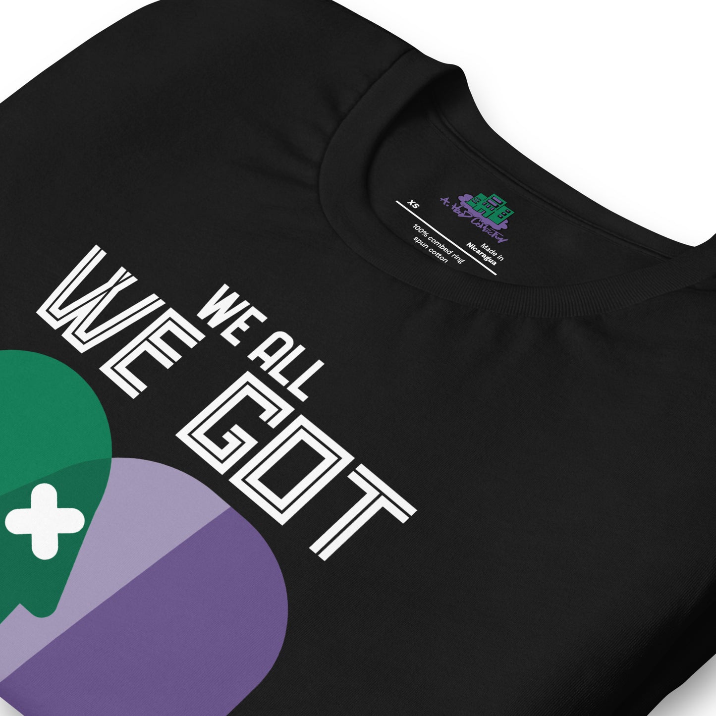 We All We Got t-shirt