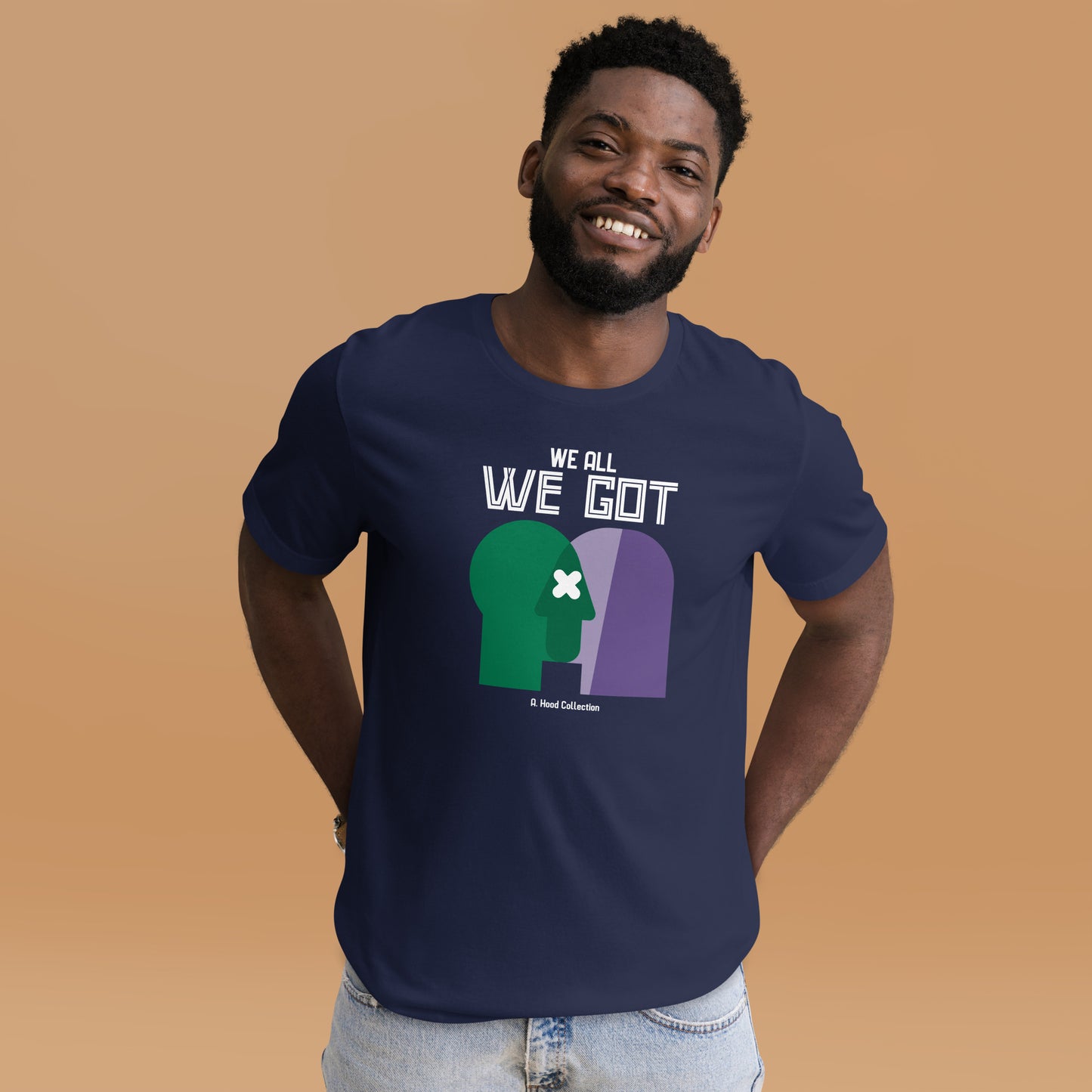 We All We Got t-shirt