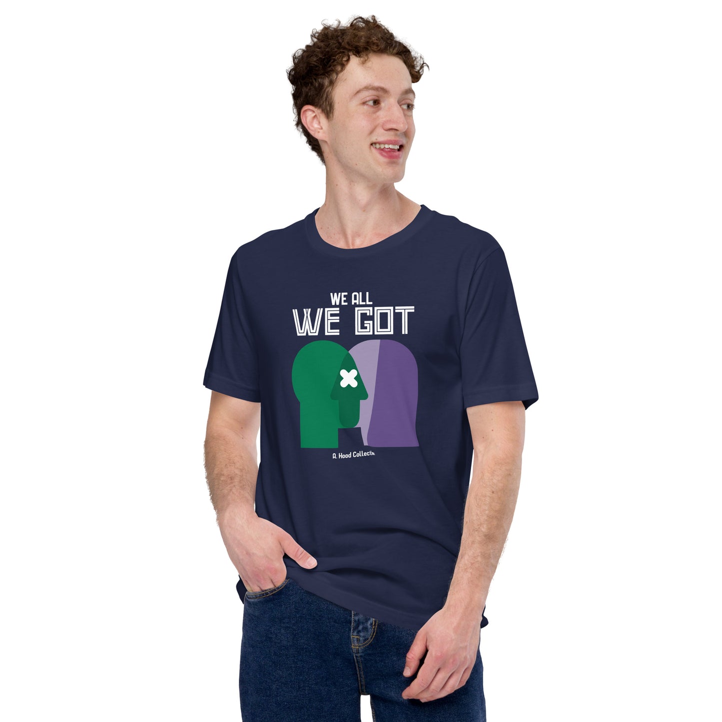 We All We Got t-shirt