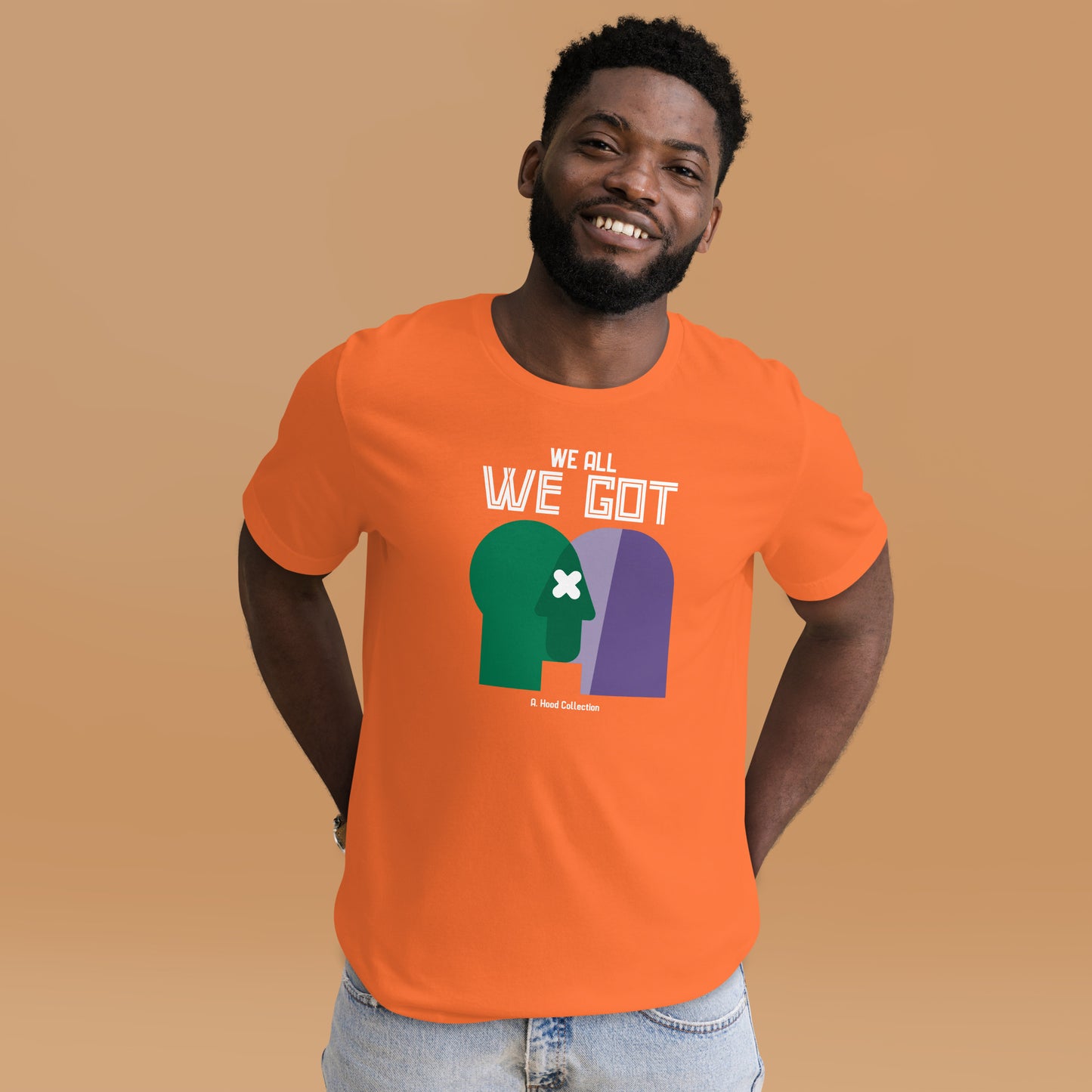 We All We Got t-shirt