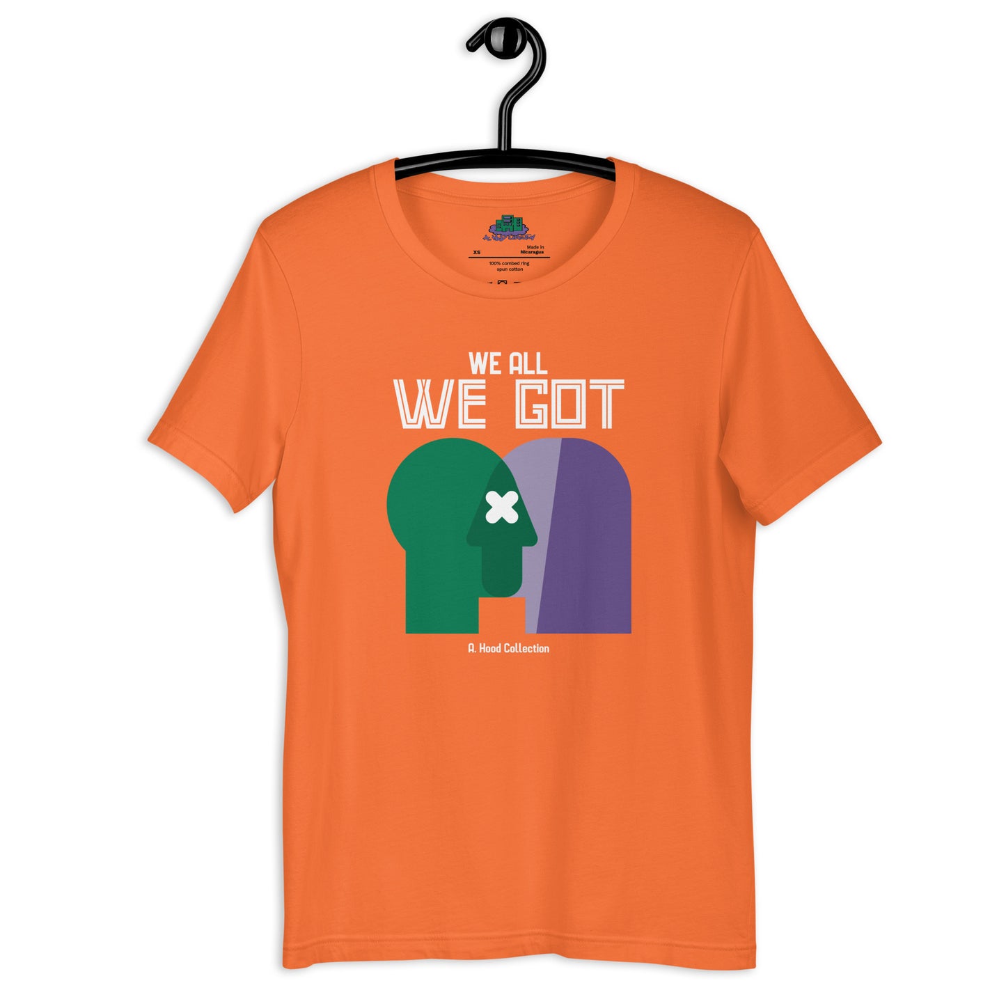 We All We Got t-shirt