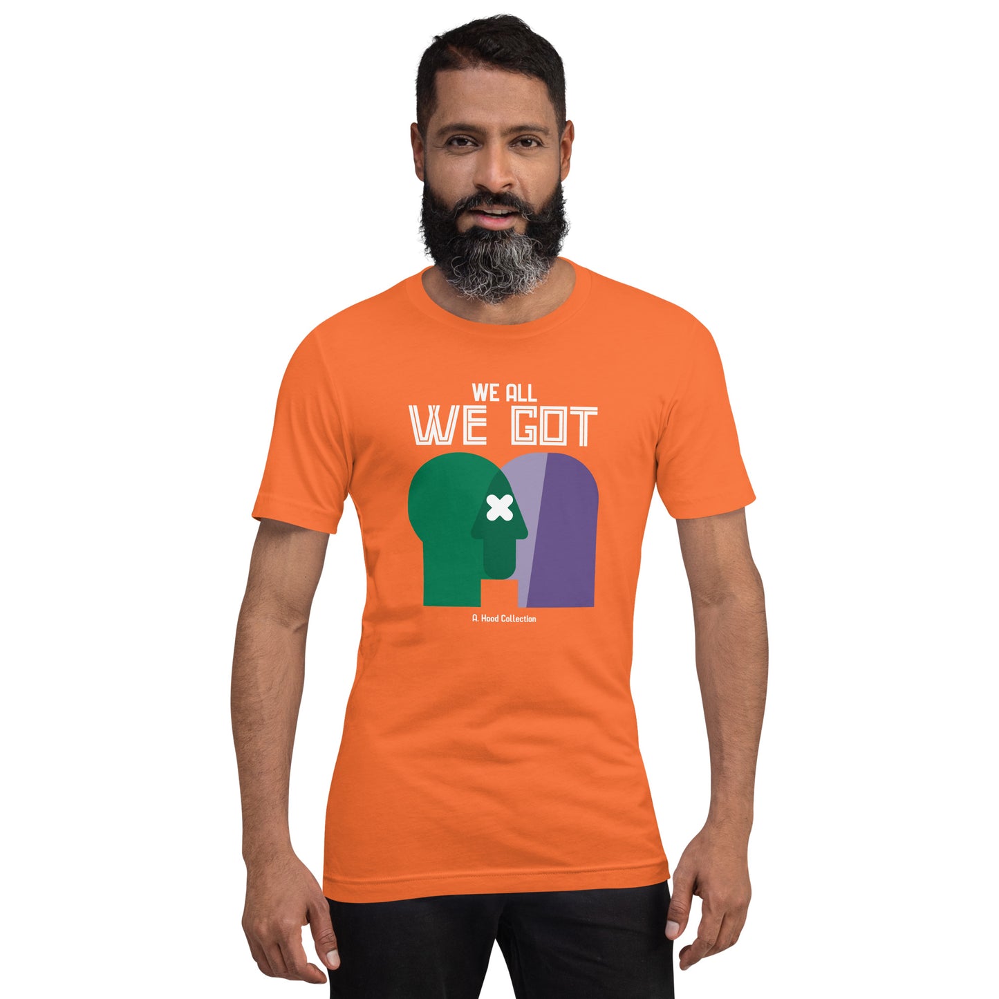 We All We Got t-shirt