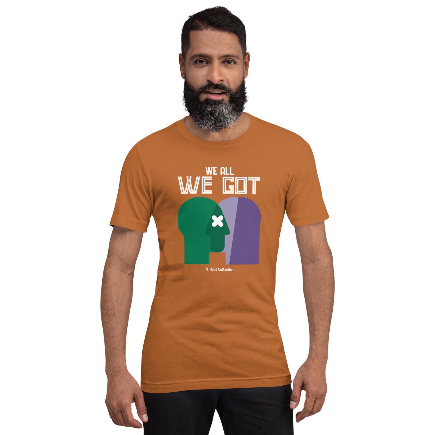 We All We Got t-shirt