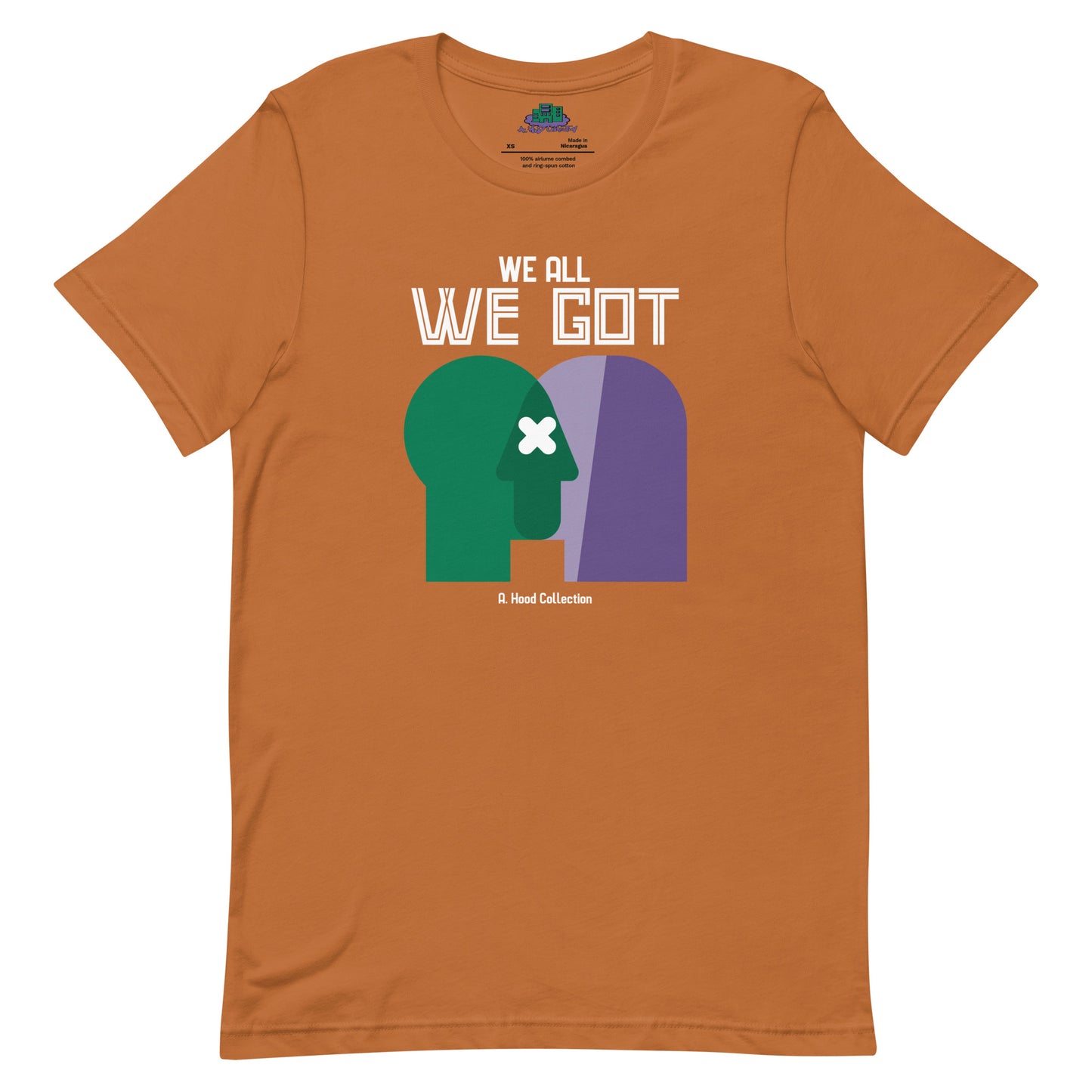 We All We Got t-shirt